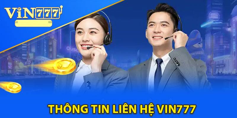 Liên Hệ 1 Vì sao bạn nên liên hệ Vin777 khi gặp sự cố?