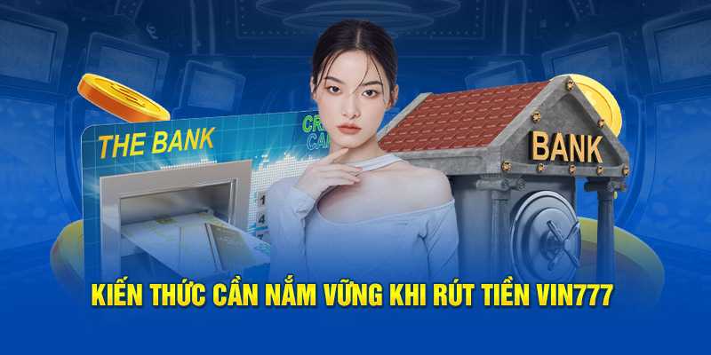 Hướng Dẫn Chi Tiết Rút Tiền Vin777 Cho Người Chơi Cá Cược 2 Vì sao cần rút tiền đúng cách tại Vin777?